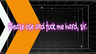 Please Use Me Hard Sir