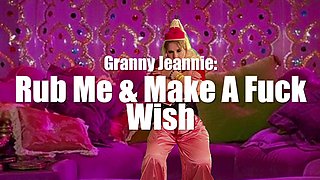 Granny Jeannie - Rub Me & Make a Fuck Wish