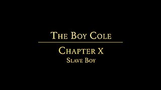 THE BOY COLE Chapter 9 - Slave Boy