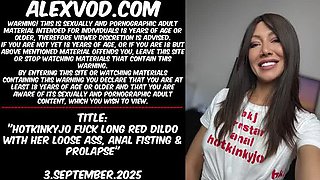 HotKinkyJo Extreme Anal Fisting & Prolapse with Long Red Dildo in Loose Ass