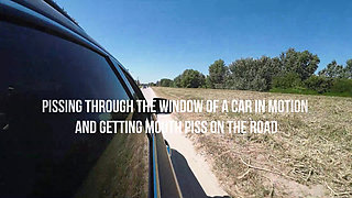 Pissing Through the Window and Mouth Piss on the Road